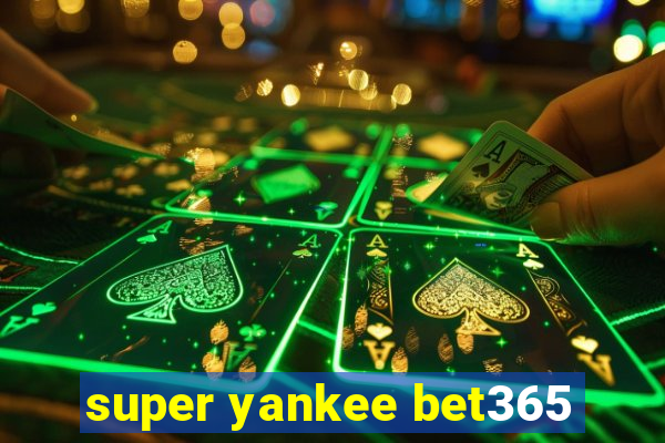 super yankee bet365